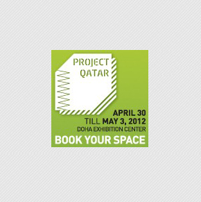 PROJECT QATAR 2012 - Visit us at STAND S 35